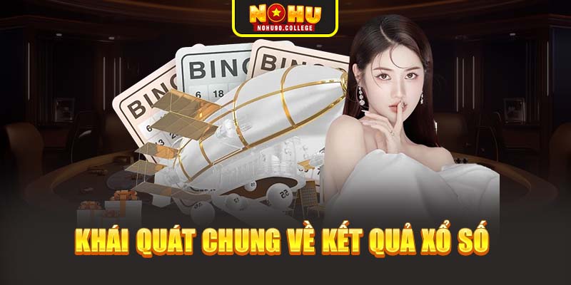 Khái quát chung về kết quả xổ số